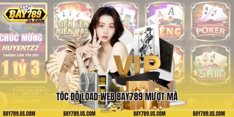 Tốc độ load web Bay789 mượt mà
