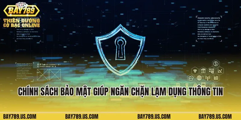 Chính sách bảo mật Bay789 giúp ngăn chặn lạm dụng thông tin