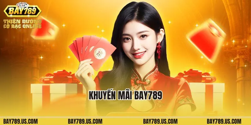 Khuyến Mãi Bay789: Cơ Hội Nhận Thưởng Đẳng Cấp Cho Người Chơi