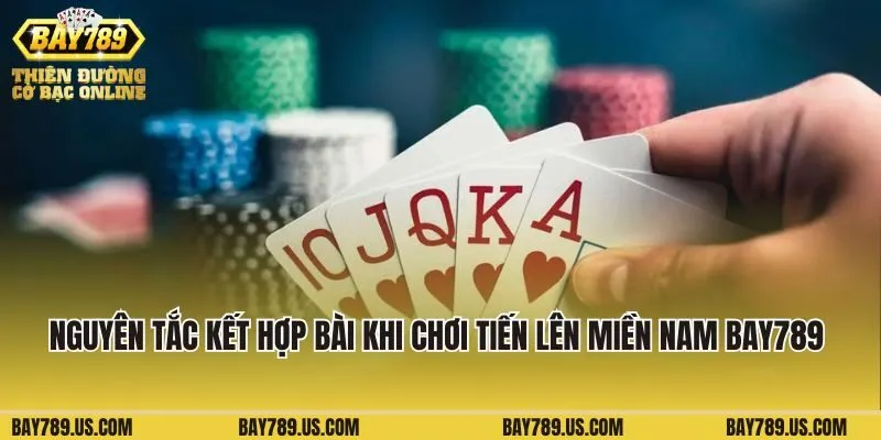 Nguyên tắc kết hợp bài khi chơi Tiến lên Miền Nam Bay789