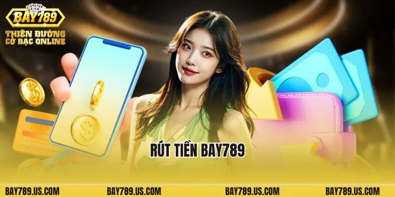 Rút Tiền Bay789: Thao Tác An Toàn, Nhận Thưởng Nhanh Chóng