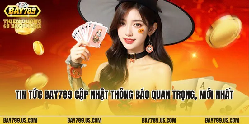 Tin tức Bay789 cập nhật các thông báo quan trọng và mới nhất
