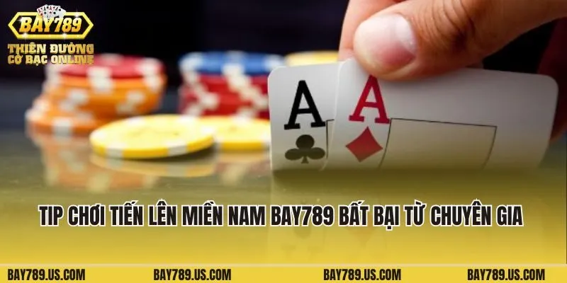 Tip chơi Tiến lên Miền Nam Bay789 bất bại từ chuyên gia